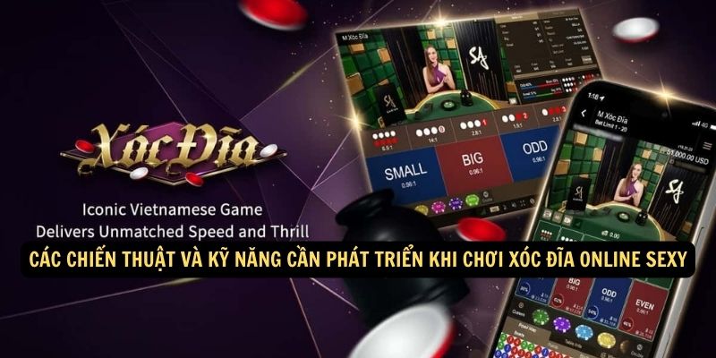 Cac chien thuat va ky nang can phat trien khi choi Xoc dia online Sexy