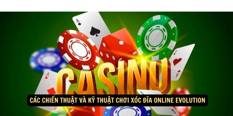 Cac chien thuat va ky thuat choi xoc dia online Evolution