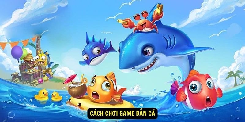 Cách chơi game bắn cá