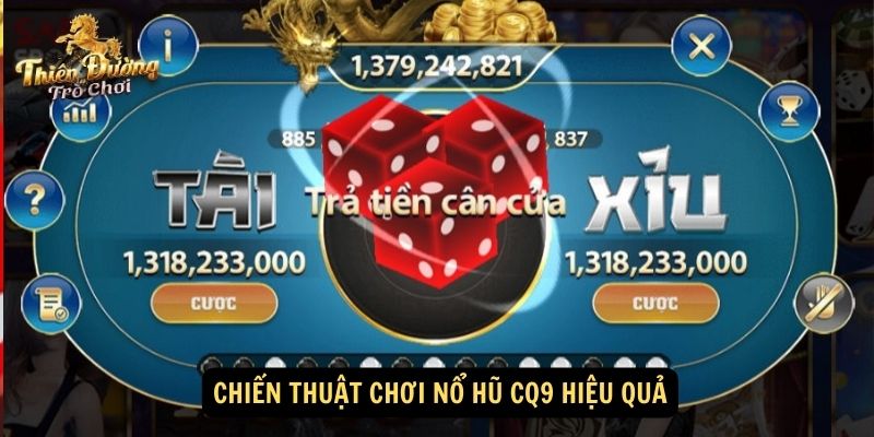 Chien thuat choi no hu CQ9 hieu qua