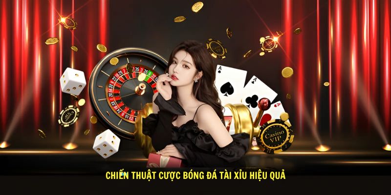 Chien thuat cuoc bong da tai xiu hieu qua