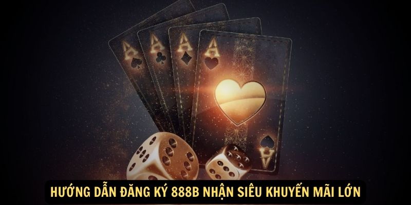 Huong dan dang ky 888B nhan sieu khuyen mai lon