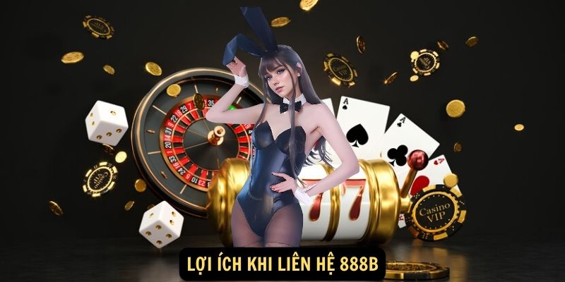 Lợi ích khi liên hệ 888B