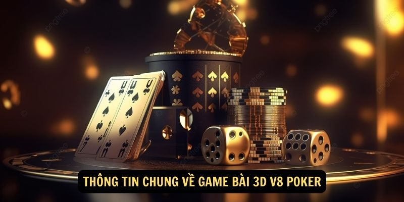 Thông tin chung về game bài 3D V8 Poker