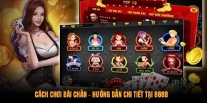 Cách Chơi Bài Chắn - Hướng Dẫn Chi Tiết Tại 888B