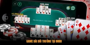 Game Bài Đổi Thưởng Tại 888B - Top Sảnh Game Uy Tín
